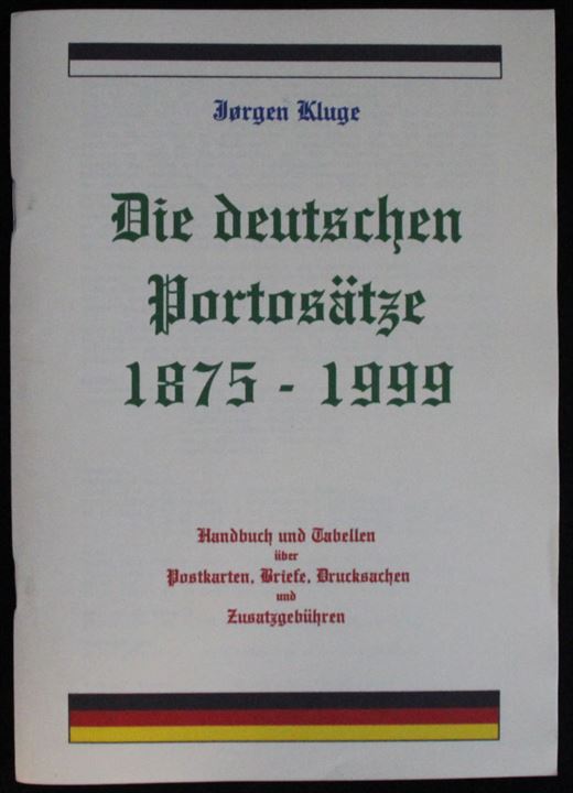 Die deutschen Portosätze 1875-1999 af Jørgen Kluge. Håndbog og taksttabel over brevkort, breve, tryksager og tillægsgebyrer. 64 sider. Privattryk.