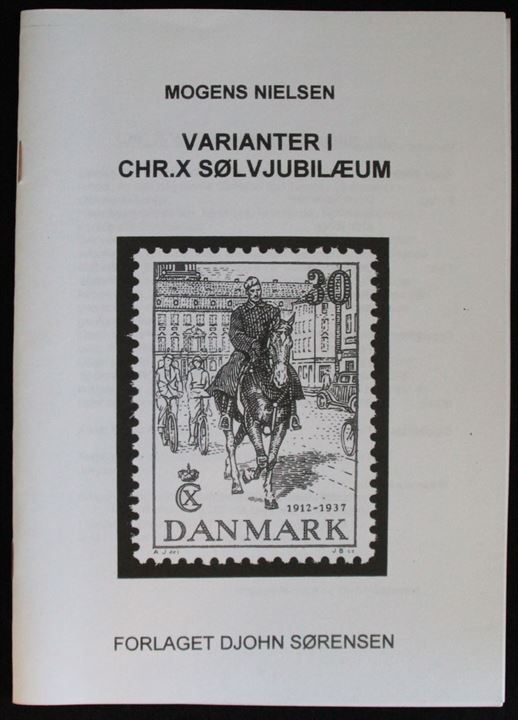 Varianter i Chr. X Sølvjubilæum af Mogens Nielsen. 32 sider illustreret hæfte fra Forlaget Djohn Sørensen.