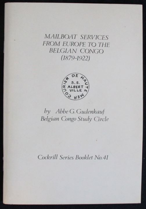 Mailboat Services from Europe to the Belgian Congo (1879-1922) af Abbe G. Gudenkauf. 84 sider. Cockrill Booklet no. 41.