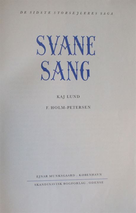 Svanesang - De sidste storsejleres Saga af Kaj Lund og F. Holm-Petersen. 203 sider med 355 fotos. Halvlæderbind.