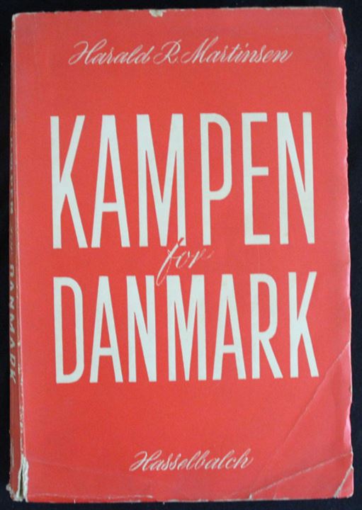 Kampen for Danmark, Harald R. Martinsen 1945. 344 sider. Skildring af den politiske udvikling i Danmark under besættelsen.