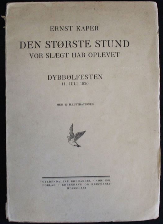 Den største Stund vor Slægt har Oplevet - Dybbølfesten d. 11. Juli 1920 af Ernst Kaper. 50 sider med 22 illustrationer. Lidt slidt.
