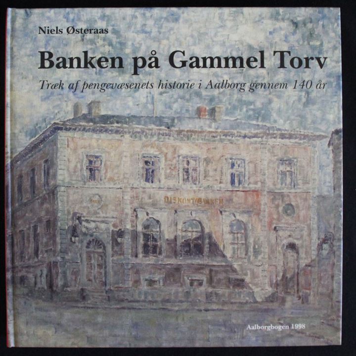 Banken på Gammel Torv - Træk af pengevæsenets historie i Aalborg gennem 140 år, Niels Østeraas, Aalborgbogen 1988 274 sider.