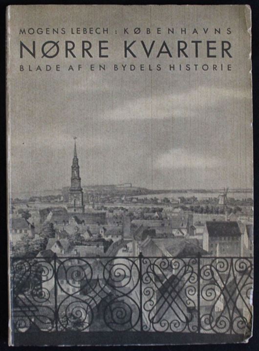 Københavns Nørre Kvarter - Blade af en bydels historie, Mogens Lebech, 1953. 98 sider.