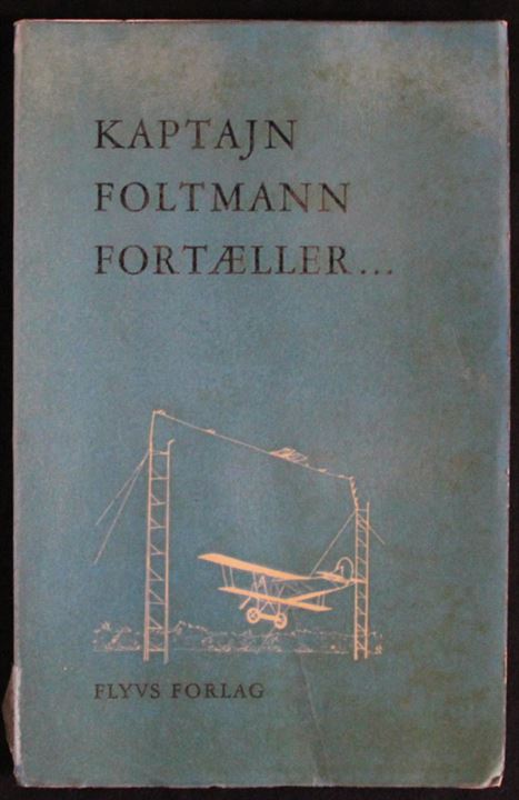 Kaptajn Foltmann fortæller... af John Foltmann. Forfatteren beretter om flyvningens barndom og dens pionerer i Danmark. 122 sider.