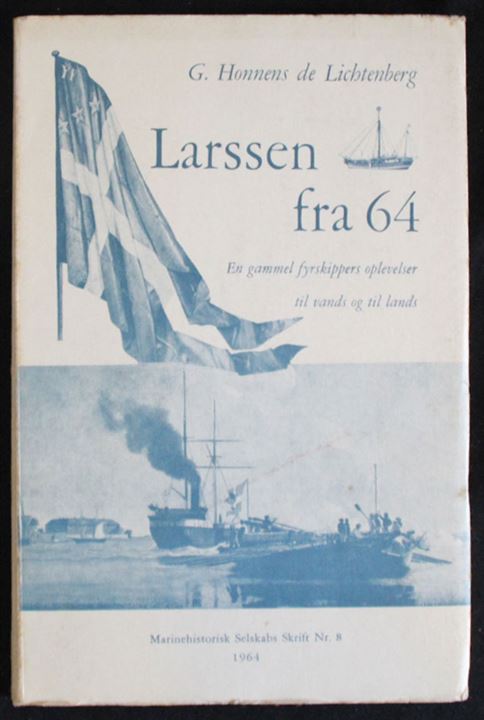 Larssen fra 64 - En gammel fyrskippers oplevelser til vands og til lands af G. Honnens de Lichtenberg. Bl.a. om krigsdeltagelse i begge Slesvigkrige.