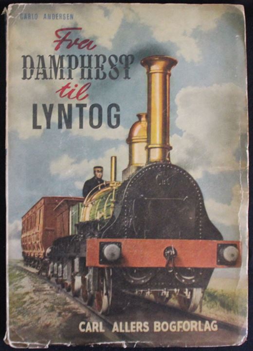 Fra Damphest til Lyntog af Carlo Andersen. Historier fra de danske jernbaner. 145 side.
