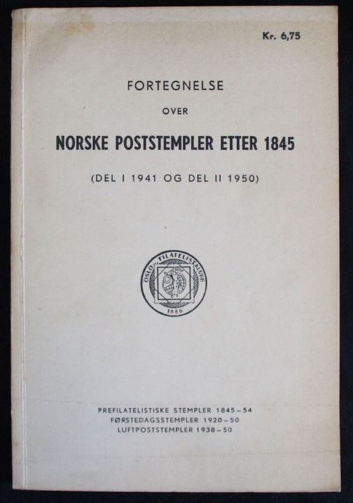 Fortegnelse over Norske Poststempler etter 1845. Del I & II, samt Prefilatelistiske stempler 1845-54, Førstedagsstempler 1920-50 og Luftpoststempler 1938-1950. 61+157 sider