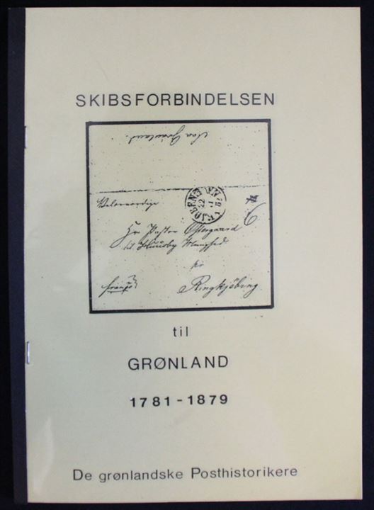 Skibsforbindelsen til Grønland 1781-1879. De grønlandske Posthistorikere.