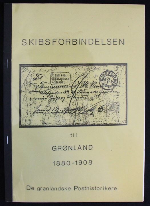 Skibsforbindelsen til Grønland 1880-1908. De grønlandske Posthistorikere. 76 sider.