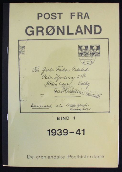 Post fra Grønland Bind 1 1939-1941. De grønlandske Posthistorikere. 137 sider.