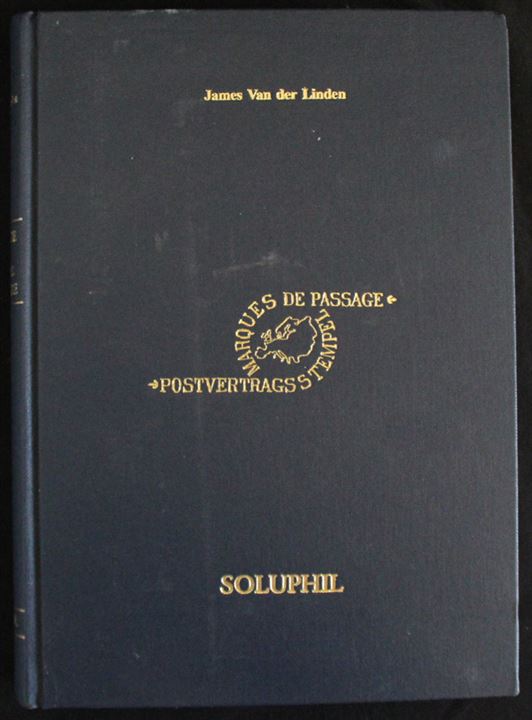 Catalogue des Marques de Passage / Postvertragsstempel af James van der Linden. Omfattende katalog over internationale transitstempler fra perioden 1661-1875. 