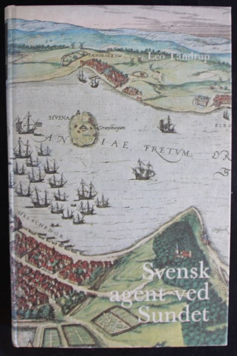 Svensk agent ved Sundet - Toldkommissær og agent i Helsingør Anders Svenssons depecher til Gustaf II Adolf og Axel Oxenstierna 1621-1626 af Leo Tandrup. 694 sider.