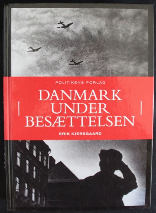 Danmark under besættelsen - Danskernes dagligliv 1940-45 af Erik Kjersgaard. 344 sider.