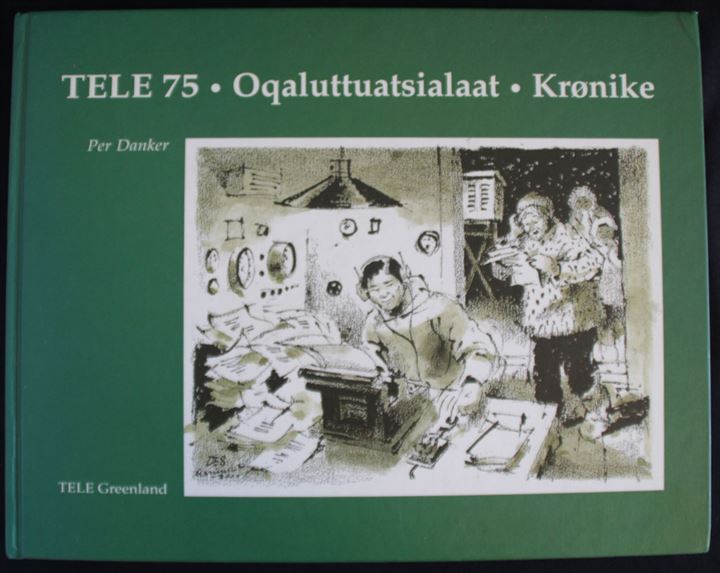 Tele 75 - Oqaluttuatsialaat - Krønike 1925-2000 af Per Danker. Illustreret jubilæumsskrift med både dansk og grønlandsk tekst. 264 sider. 