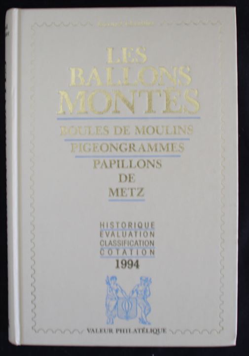 Les Ballons Montes af Gérard Lhéritier. Katalog og håndbog over Paris ballonpost under den tysk-franske krig i 1870-71. 312 sider.