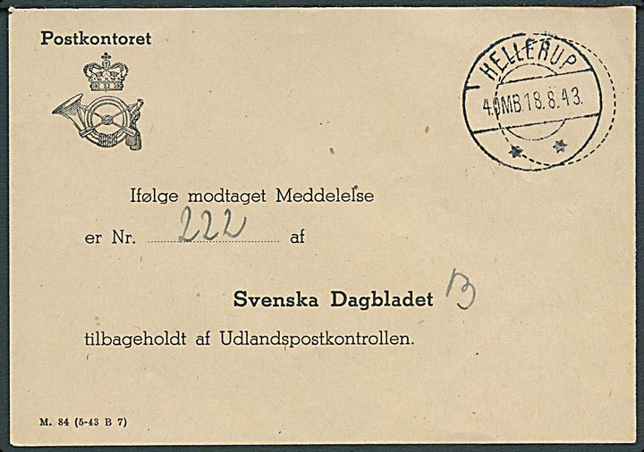 Meddelelse fra Postkontoret M. 84 (5-43 B7) stemplet Hellerup d. 18.8.1943 vedr. Svenska Dagbladet nr. 222 er blevet tilbageholdt af Udlandspostkontrollen.