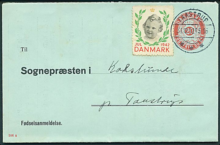 20 øre Sundhedsstyrelsen Fødselsanmeldelse (fabr. 106x) med Julemærke 1942 fra Taastrup d. 31.12.1942 til Sognepræsten i Karlslunde pr. Taastrup. Svag fold.