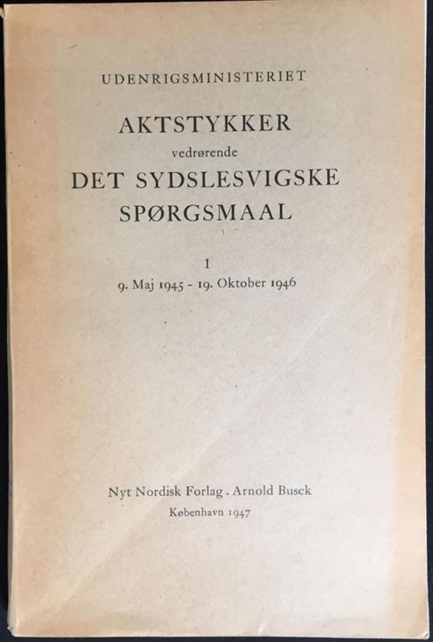 Udenrigsministeriets Aktstykker vedrørende Det Slesvigske Spørgsmål 1.: 5.5.1945-19.10.1946. 388 sider.