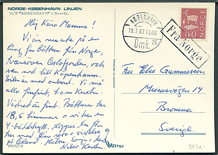 40 øre på brevkort (M/S København, Norge-København Linjen) annulleret med skibsstempel Fra Norge og sidestemplet København d. 19.7.1967 til Bromma, Sverige.