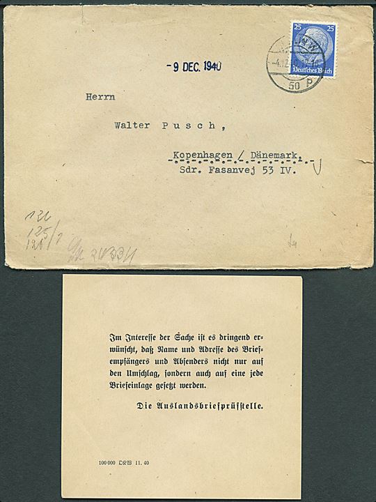 25 pfg. Hindenburg på brev fra Berlin d. 4.12.1940 til København, Danmark. Åbnet af tysk censur i Berlin med indlagt meddelelse Im Interesse der Sache ist es dringend erwünscht, dass Name und Adresse des Briefempfängers und Absenders nicht nur auf den Umschlag, sondern auch auf eine jede Briefeinlage gesetzt werden. Die Auslandsbriefprüffstelle.. Noteret ank. med privat stempel d. 9.12.1940.