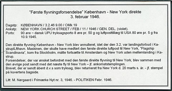 10 øre helsagskuvert (fabr. 63) opfrankeret med 10+5 øre Røde Kors provisorium (2) og 30 øre Chr. X (2) stemplet København d. 3.2.1946 til New York, USA. Forsendelse forsøgt sendt med første direkte flyvning København - New York d. 3.2.1946. Flyvningen aflyst og brevet medbragt med næste flyvning til USA. Beskrivelse vedlagt.
