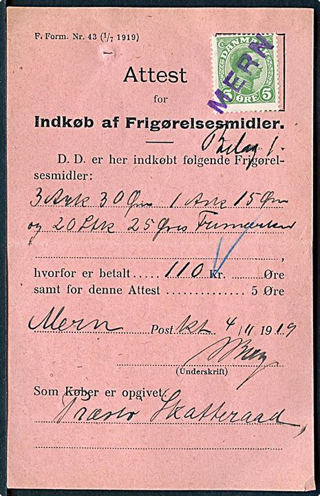 5 øre Chr. X annulleret med violet liniestempel MERN på Attest for Indkøb af Frigørelsesmidler F. Form Nr. 43 (1/7 1919) fra Mern Postkontor d. 4.11.1919. Nålehul.
