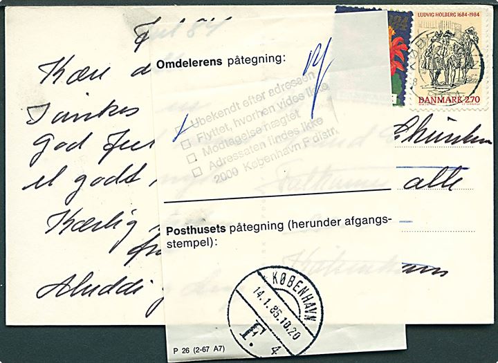 2,70 kr. Holberg og Julemærke 1984 på lokalt julekort i København d. ?.12.1984. Returneret som ubekendt med påsat etiket P26 (2-67 A7) stemplet København F. d. 14.1.1985.