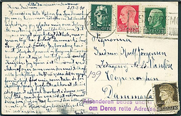 70 c. blandingsfrankeret brevkort fra San Remo d. 13.2.1940 til København, Danmark. Violet stempel: Afsenderen bedes underrettes om Deres rette Adresse.