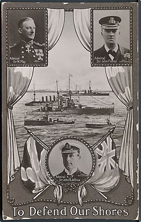 To Defend Our Shores med britiske orlogsskibe, samt Admiral Sir W. May, Adimral Sir John Fisher og Admiral Sir John R. Jellicoe. Valentine's X.L. Series. 