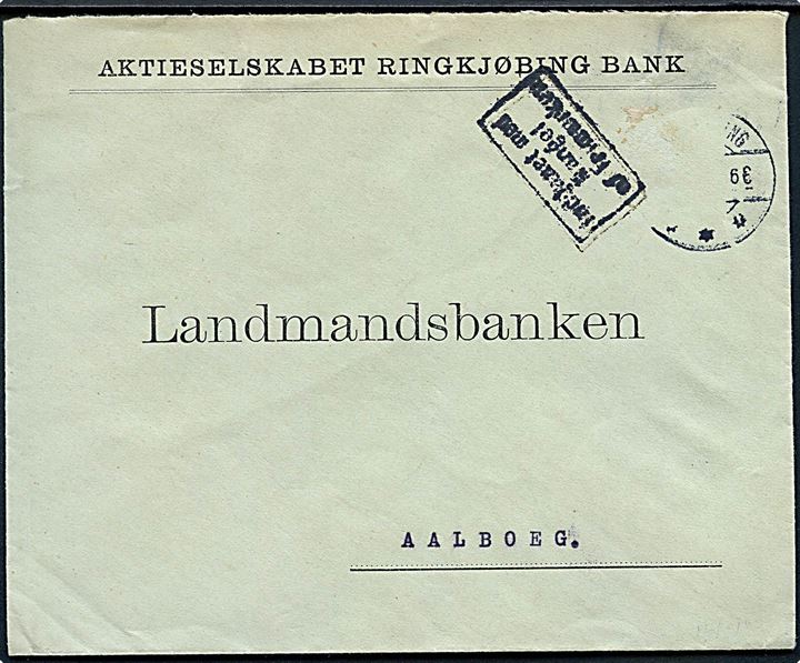 Kuvert fra Aktieselskabet Ringkjøbing Bank med brotype IIb Ringkjøbing *** ca. 1928-1930 til Aalborg. Sort rammestempel: Indgaaet med mangel af Frimærker.