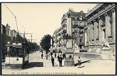 Le Havre, La Palais de Justice et le Boulevard de Strasbourg med sporvogn. No. 82.
