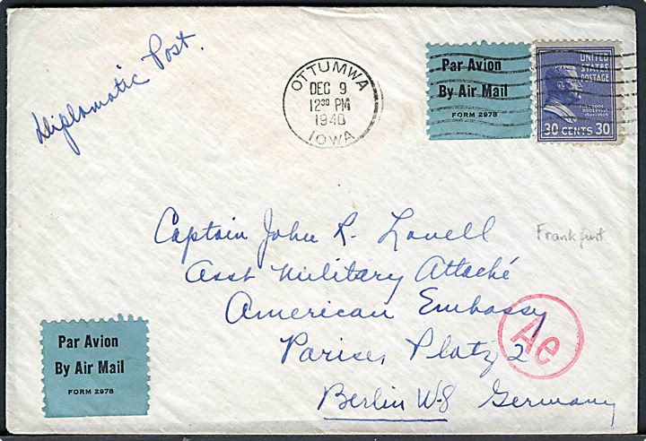 30 cents Roosevelt single på luftpostbrev fra Ottumwa d. 9.12.1940 til Captain John R. Lowell, Ass. Military Attaché, American Embassy, Berlin, Tyskland. Påskrevet Diplomatic Post og passér stemplet Ae ved den tyske censur i Frankfurt.