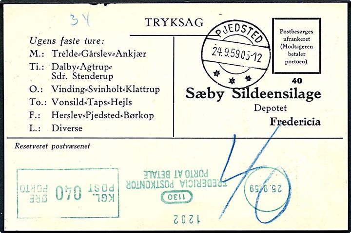Ufrankeret svar-tryksagskort med brotype IIc Pjedsted d. 24.9.1959 til Fredericia. Udtakseret i porto med 40 øre grønt portomaskinstempel i Fredericia d. 25.9.1959.