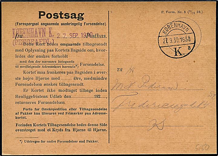 Postsag (Forespørgsel angaaende uanbringelig Forsendelse) - F.Form. Nr. 8 (1/11 28) sendt lokalt i København d. 27.9.1930. Kontorstempel: København K. (Pengeafdl.).