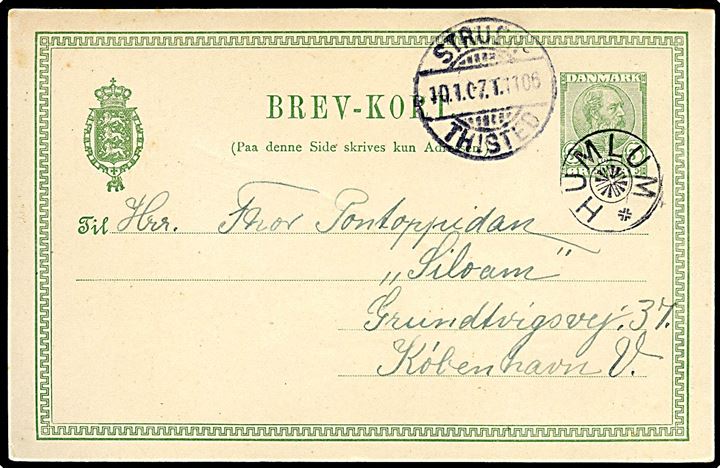 5 øre Chr. IX helsagsbrevkort annulleret med stjernestempel HUMLUM og sidestemplet bureau Struer - Thisted T.1106 d. 10.1.1907 til Kjøbenhavn.