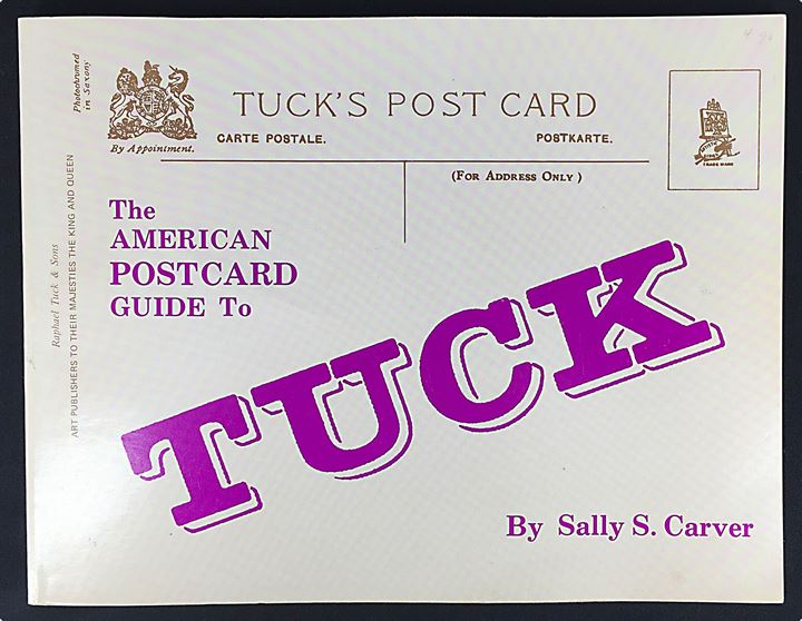 The American Postcard Guide to TUCK af Sally S. Carver. 76 sider.
