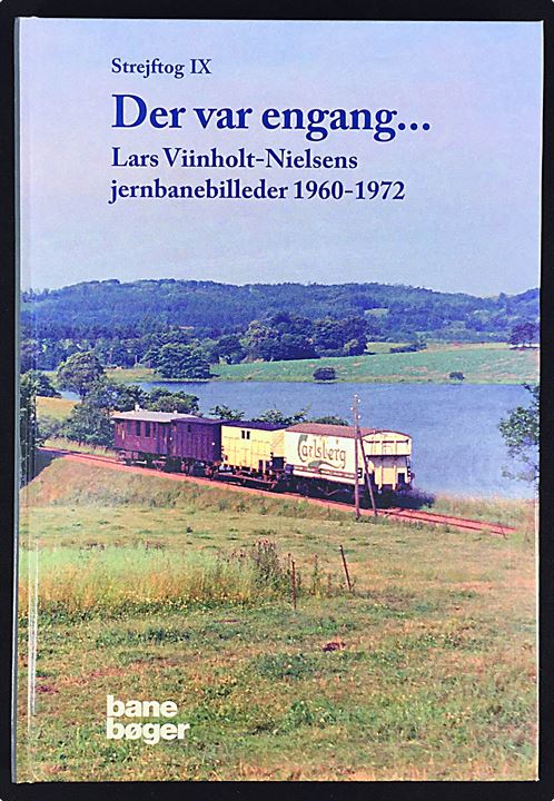 Der var engang ...., Lars Viinholt-Nielsens jernbanebilleder 1960-1972. Pænt eksemplar.