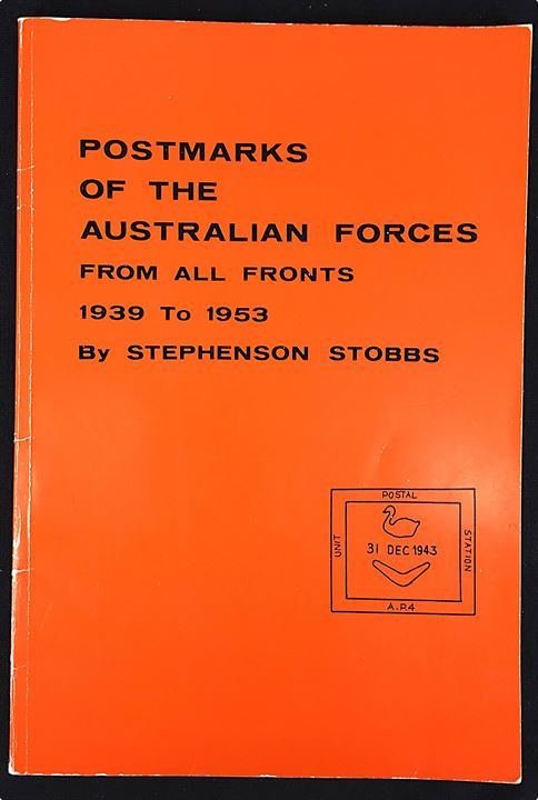 Postmarks of the Australian Forces from all Fronts 1939 to 1953 af Stephenson Stobbs. Illustreret håndbog 64 sider.
