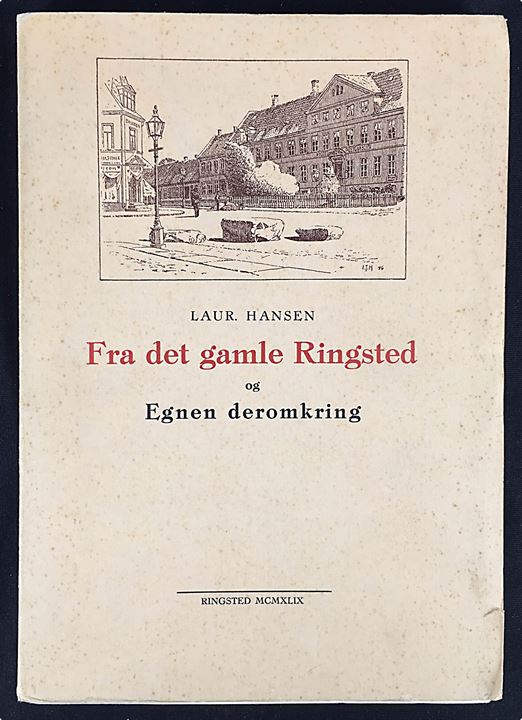 Fra det gamle Ringsted og Egnen deromkring af Laur. Hansen. 198 sider illustreret lokalhistorie.