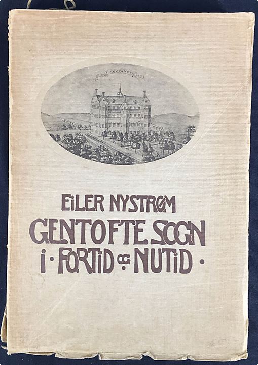 Gentofte Sogn i Fortid og Nutid af Eiler Nystrøm. Illustreret lokalhistorie 324 sider + kort.