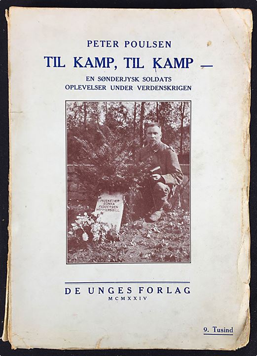 Til Kamp, Til Kamp - En sønderjysk soldate oplevelser under verdenskrigen af Peter Poulsen. 118 sider. Slidt eksemplar.
