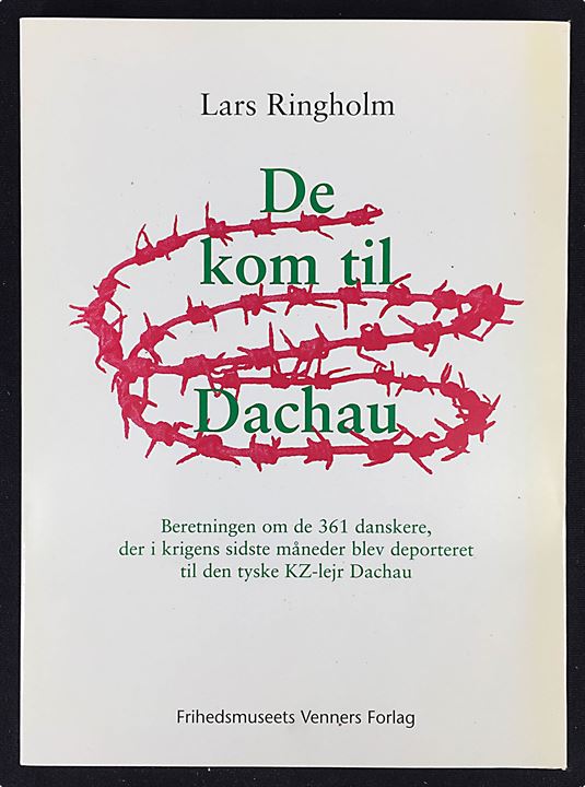 De kom til Dachau - Beretningen om de 361 danskere, der i krigens sidste måneder blev deporteret til den tyske KZ-lejr Dachau af Lars Ringholm. Frihedsmuseets Venners Årsskrift 1997. 154 sider.