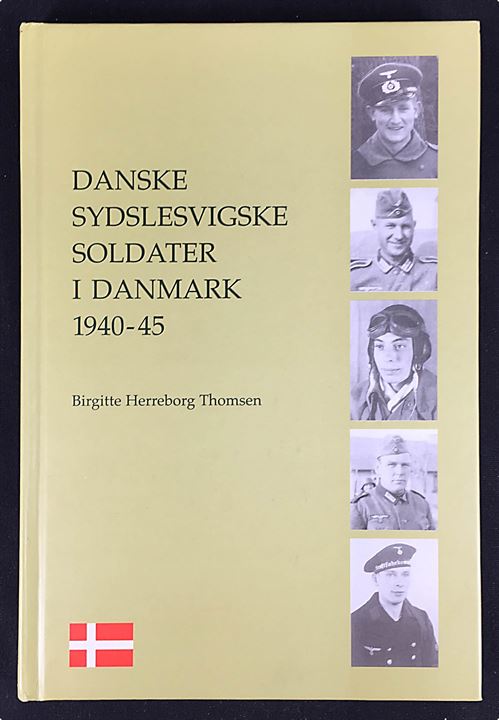 Danske sydslesvigske soldater i Danmark 1940-45 af Birgitte Herreborg Thomsen. 236 sider.