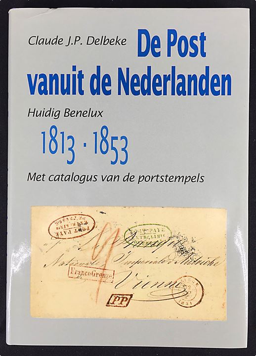 De Post vanuit de Nederlanden - Huidig Benelux 1813-1853 af Claude J. P. Delbeke. Tidlig hollandsk posthistorie med stempelkatalog. 245 sider.