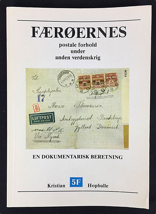 Færøernes postale forhold under anden verdenskrig af Kristian Hopballe. En dokumentarisk beretning. 224 sider. 