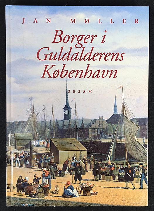 Borger i Guldalderens København af Jan Møller. 176 sider.