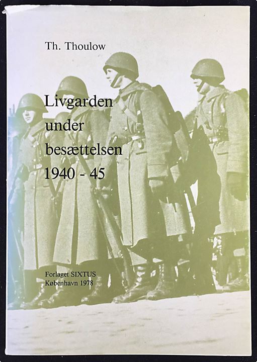 Livgarden under besættelsen 1940-45 af Th. Thoulow. 107 sider.