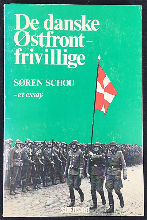 De danske Østfrontfrivillige - et essay af Søren Schou. 203 sider.