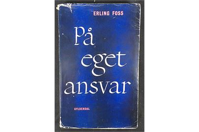 På eget ansvar af Erling Foss. Erindringer som Danmarks Frihedsråds repræsentant i Stockholm under krigen. 263 sider.